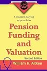 A problem-solving approach to pension funding and valuation A problem-solving approach to pension funding and valuation