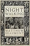 Nightwalking by Matthew Beaumont