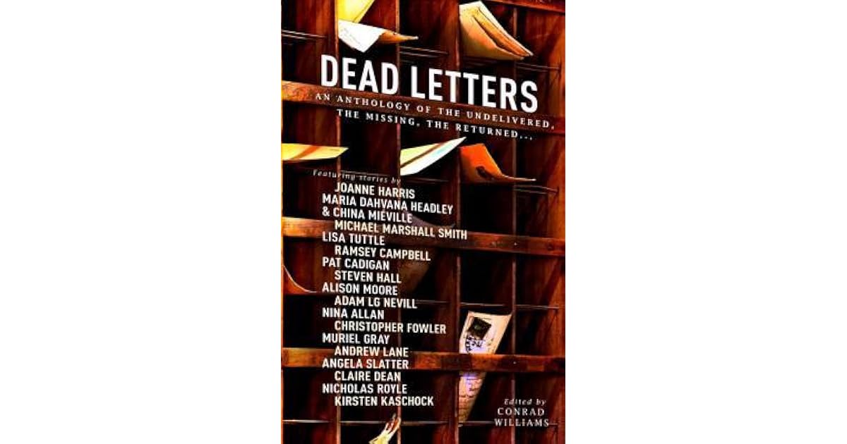 Dead Letters An Anthology of the Undelivered, the Missing & the