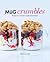 Mug Crumbles: Ready in 3 minutes in the microwave!