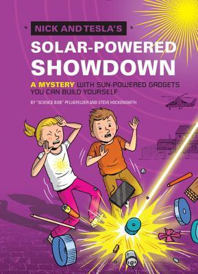 Nick and Tesla's Solar-Powered Showdown: A Mystery with Sun-Powered Gadgets You Can Build Yourself (Nick and Tesla, #6)