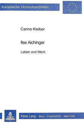 Ilse Aichinger: Leben und Werk (Europäische Hochschulschriften / European University Studies / Publications Universitaires Européennes) (German Edition)