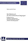 Der Selbstmord als eine schöne Kunst begangen: Prolegomena zu Wolfgang Hildesheimers psychoanalytischem Roman «Marbot. Eine Biographie» (Europäische ... Universitaires Européennes) (German Edition) Der Selbstmord als eine schöne Kunst begangen: Prolegomena zu Wolfgang Hildesheimers psychoanalytischem Roman «Marbot. Eine Biographie» (Europäische ... Universitaires Européennes) (German Edition)