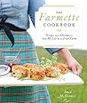 The Farmette Cookbook by Imen McDonnell The Farmette Cookbook by Imen McDonnell