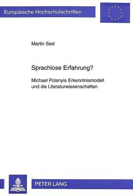 Sprachlose Erfahrung?: Michael Polanyis Erkenntnismodell und die Literaturwissenschaften (Europäische Hochschulschriften / European University Studies ... Universitaires Européennes) (German Edition)