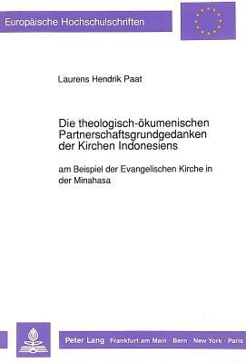 Die theologisch-ökumenischen Partnerschaftsgrundgedanken der Kirchen Indonesiens: am Beispiel der Evangelischen Kirche in der Minahasa (Europäische ... Universitaires Européennes) (German Edition)