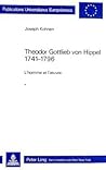 Theodor Gottlieb von Hippel 1741-1796: L'homme et l'oeuvre (Europäische Hochschulschriften / European University Studies / Publications Universitaires Européennes) (French Edition)
