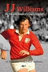 JJ Williams: The Life and Times of a Rugby Legend JJ Williams: The Life and Times of a Rugby Legend