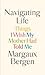 Navigating Life: Things I Wish My Mother Had Told Me