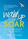 Wake Up and SOAR: How to Master Your Own Wellbeing