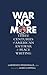 War No More: Three Centurie...