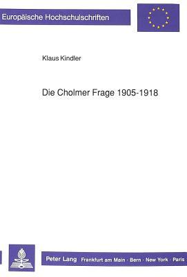 Die Cholmer Frage 1905-1918 (Europäische Hochschulschriften / European University Studies / Publications Universitaires Européennes) (German Edition)