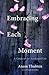 Embracing Each Moment: A Gu...