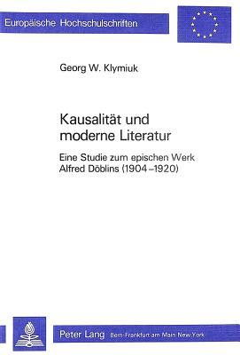 Kausalität und moderne Literatur: eine Studie zum epischen Werk Alfred Döblins (1904-1920)
