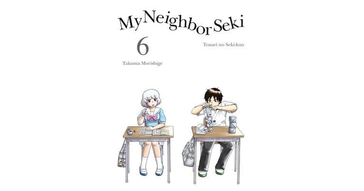 My Neighbor Seki Vol 6 By Takuma Morishige