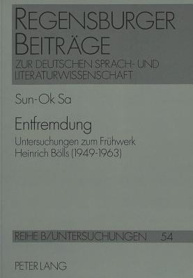 Entfremdung: Untersuchungen zum Frühwerk Heinrich Bölls (1949 1963)