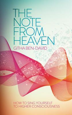 The Note From Heaven: How to Sing Yourself Into a Higher State of Consciousness (Paperback)