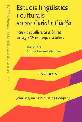 Estudis linguistics i culturals sobre Curial e Guelfa (IVITRA Research in Linguistics and Literature) (Catalan Edition)