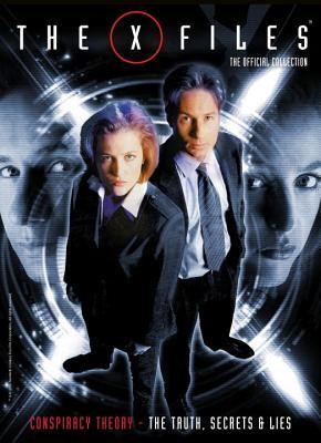 The X-Files: The Official Collection Volume 3: Conspiracy Theory: The Truth, Secrets & Lies