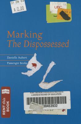 Danielle Aubert: Marking the Dispossessed