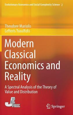 Modern Classical Economics and Reality: A Spectral Analysis of the Theory of Value and Distribution (Evolutionary Economics and Social Complexity Science, 2)