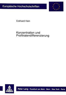 Konzentration und Profitratendifferenzierung: Theoretische und empirische Aspekte (Europäische Hochschulschriften / European University Studies / ... Universitaires Européennes)
