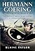Hermann Goering in the First World War: The Personal Photograph Albums of Hermann Goering