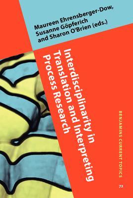 Interdisciplinarity in Translation and Interpreting Process Research (Benjamins Current Topics)