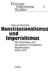Konstitutionalismus und Imperialismus: Der Reichstag und die deutsch-russischen Beziehungen 1890-1914 (Erlanger Historische Studien) (German Edition)