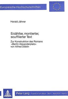 Erzählter, Montierter, Soufflierter Text: Zur Konstruktion Des Romans 