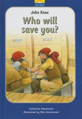 John Knox: Who will save you? (Little Lights)