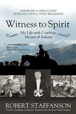 Witness to Spirit: My Life with Cowboys, Mozart & Indians