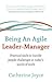 Being An Agile Leader-Manager: Practical skills to handle people challenges in today's world of work