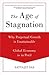 The Age of Stagnation by Satyajit Das
