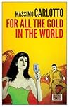For All the Gold in the World