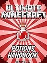 MINECRAFT: Ultimate Minecraft POTION Master Handbook Edition - Minecraft Potions and Mining Guide, Hints, Tips, and Tricks: Minecraft Potion Handbook, ... Unofficial, Minecraft For Beginners 4)