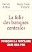 La folie des banques centrales by Patrick Artus