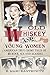 Old Whiskey and Young Women by R. Marc Kantrowitz