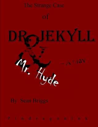 The Strange Case of Dr. Jekyll and Mr. Hyde - A Play