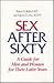 Sex After Sixty: A Guide fo...