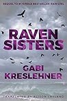 Raven Sisters by Gabi Kreslehner