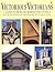 Victorious Victorians: A Guide to the Major Architectural Styles