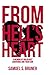From Hell's Heart by Samuel S Bruner