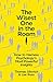 The Wisest One in the Room by Thomas Gilovich The Wisest One in the Room by Thomas Gilovich