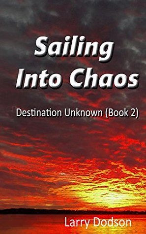 Destination Unknown (Book 2): Sailing Into Chaos