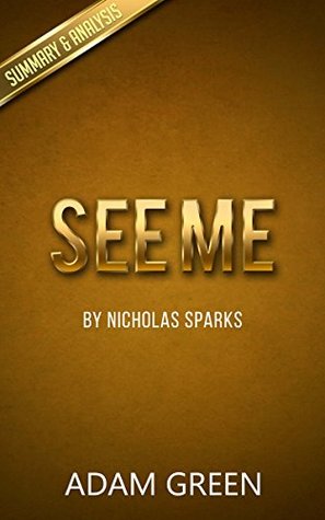 See me: by Nicholas Sparks - Key Summary & Analysis! (Kindle Edition)