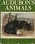 Audubon's Animals: The Quad...