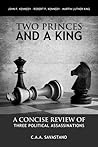 Two Princes And A King: A Concise Review of Three Political Assassinations