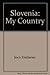 Slovenia: My Country