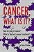 Cancer, What Is It? How Do ...